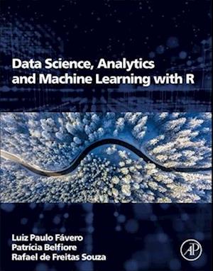 Data Science, Analytics and Machine Learning with R