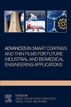 Advances In Smart Coatings And Thin Films For Future Industrial and Biomedical Engineering Applications