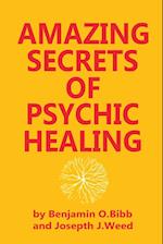 Amazing Secrets of Psychic Healing 