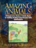 Amazing Animals - 80 Ready To Use Storeis and Activity Sheets for Building Reading Comprehension Skills Reading Levels 3-6