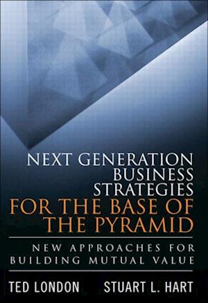 Next Generation Business Strategies for the Base of the Pyramid