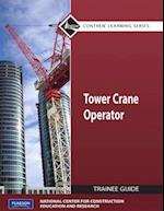 Tower Crane Operator Trainee Guide, Level 1