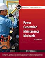 Power Generation Maintenance Mechanic Trainee Guide, Level 4