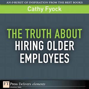 Truth About Hiring Older Employees, The