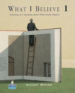 What I Believe 1: Listening and Speaking about What Really Matters (Student Book and Audio CDs)