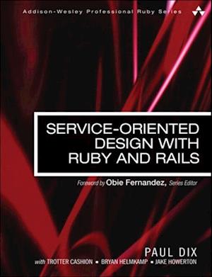 Service-Oriented Design with Ruby and Rails