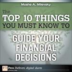 Top 10 Things You Must Know to Guide Your Financial Decisions