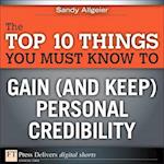 Top 10 Things You Must Know to Gain (and Keep) Personal Credibility