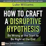 How to Craft a Disruptive Hypothesis