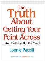 Truth About Getting Your Point Across, The