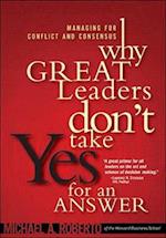 Why Great Leaders Don't Take Yes for an Answer