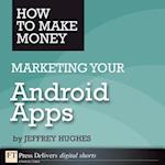 How to Make Money Marketing Your Android Apps