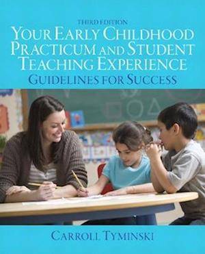 Your Early Childhood Practicum and Student Teaching Experience