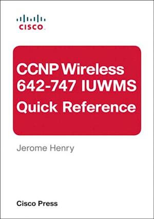 CCNP Wireless (642-747 IUWMS) Quick Reference