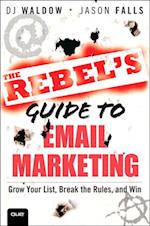 Rebel's Guide to Email Marketing, The