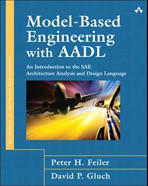 Model-Based Engineering with AADL