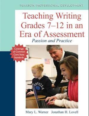Teaching Writing Grades 7-12 in an Era of Assessment