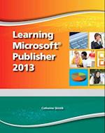 Learning Microsoft Publisher 2013, Student Edition -- CTE/School