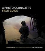 Photojournalist's Field Guide, A
