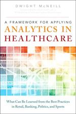 Framework for Applying Analytics in Healthcare, A