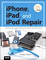 Unauthorized Guide to iPhone, iPad, and iPod Repair, The