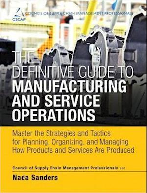 Definitive Guide to Manufacturing and Service Operations, The