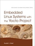 Embedded Linux Systems with the Yocto Project