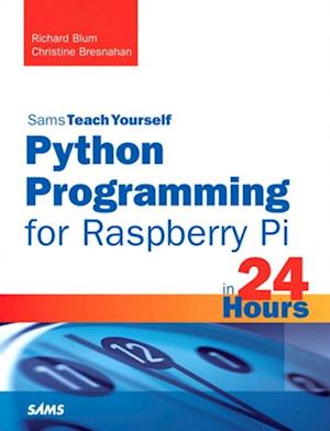 Python Programming for Raspberry Pi, Sams Teach Yourself in 24 Hours