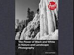 Power of Black and White in Nature and Landscape Photography, The