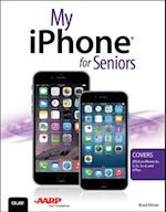 My iPhone for Seniors (Covers iOS 8 for iPhone 6/6 Plus, 5S/5C/5, and 4S)