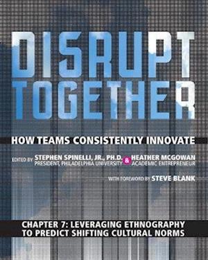 Leveraging Ethnography to Predict Shifting Cultural Norms (Chapter 7 from Disrupt Together)