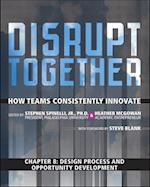 Design Process and Opportunity Development (Chapter 8 from Disrupt Together)