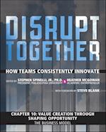 Value Creation through Shaping Opportunity - The Business Model (Chapter 10 from Disrupt Together)