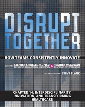 Interdisciplinarity, Innovation, and Transforming Healthcare (Chapter 14 from Disrupt Together)