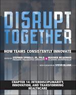 Interdisciplinarity, Innovation, and Transforming Healthcare (Chapter 14 from Disrupt Together)