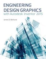 Engineering Design Graphics with Autodesk® Inventor® 2015
