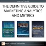 Definitive Guide to Marketing Analytics and Metrics (Collection)