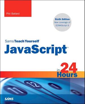 JavaScript in 24 Hours, Sams Teach Yourself