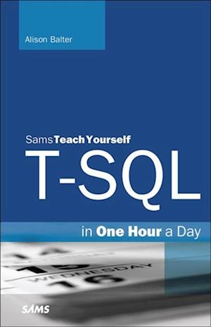 T-SQL in One Hour a Day, Sams Teach Yourself