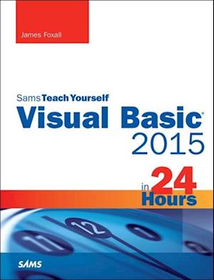 Visual Basic 2015 in 24 Hours, Sams Teach Yourself