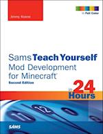 Sams Teach Yourself Mod Development for Minecraft in 24 Hours