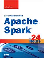 Apache Spark in 24 Hours, Sams Teach Yourself