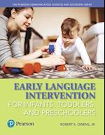 Early Language Intervention for Infants, Toddlers, and Preschoolers with Enhanced Pearson eText -- Access Card Package