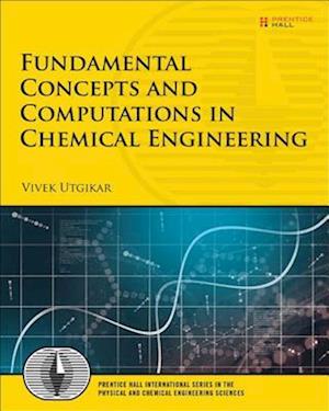 Fundamental Concepts and Computations in Chemical Engineering