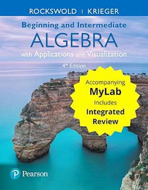Beginning and Intermediate Algebra with Applications & Visualization with Integrated Review and Worksheets plus MyLab Math -- Title-Specific Access Card Package