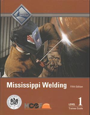 Mississippi Welding Level 1 Trainee Guide