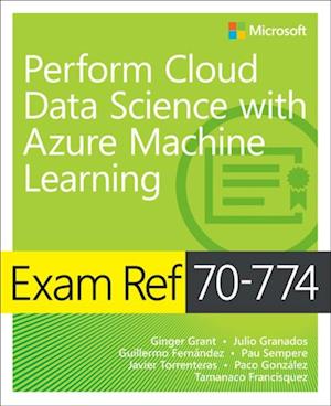 Exam Ref 70-774 Perform Cloud Data Science with Azure Machine Learning