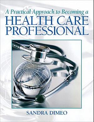 A Practical Approach Becoming a Health Care Professional