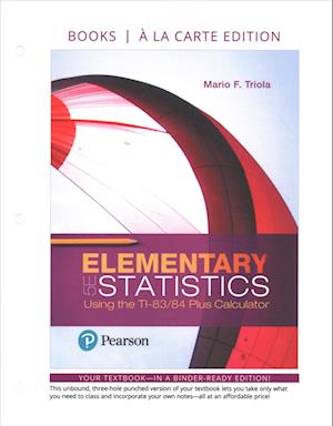 Elementary Statistics Using the Ti-83/84 Plus Calculator Books a la Carte Plus Mylab Statistics with Pearson Etext-- Access Card Package