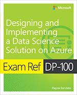 Exam Ref Dp-100 Designing and Implementing a Data Science Solution on Azure